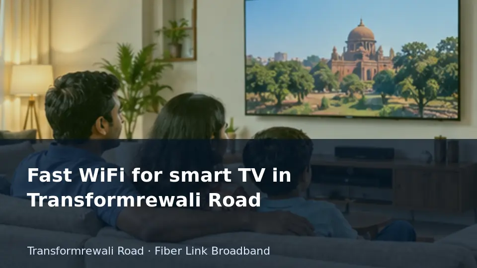 Fast WiFi for smart TV in Transformrewali Road guide