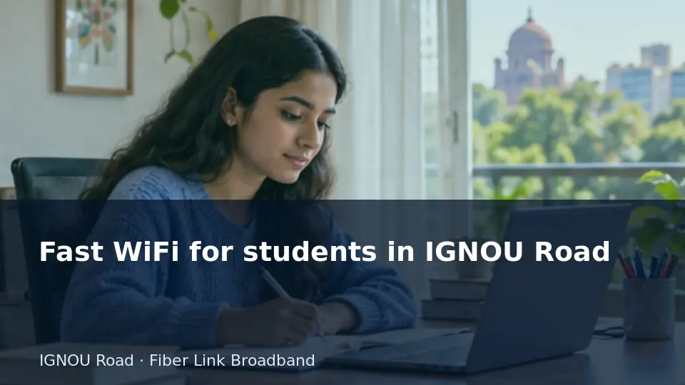 Fast WiFi for students in IGNOU Road guide