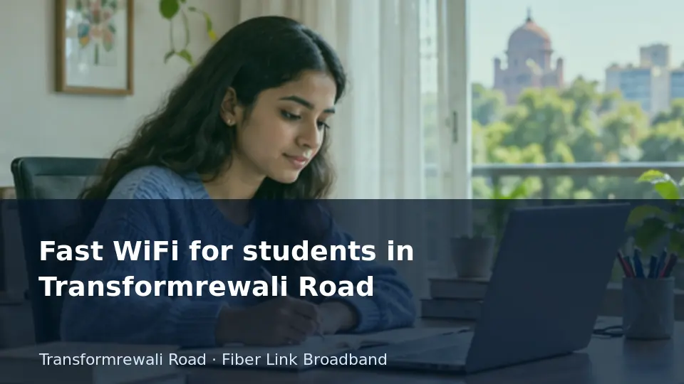 Fast WiFi for students in Transformrewali Road guide