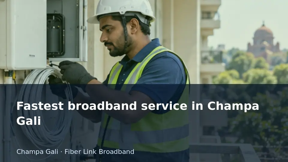 Fastest broadband service in Champa Gali guide