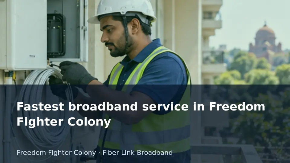 Fastest broadband service in Freedom Fighter Colony guide