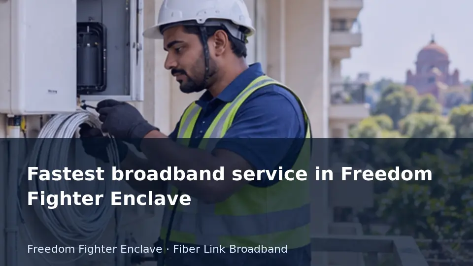 Fastest broadband service in Freedom Fighter Enclave guide