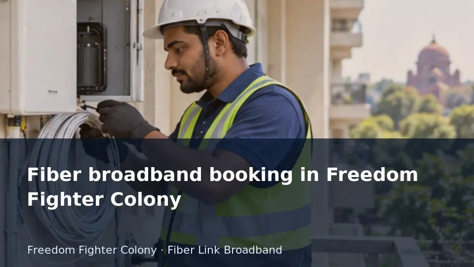 Fiber broadband booking in Freedom Fighter Colony guide
