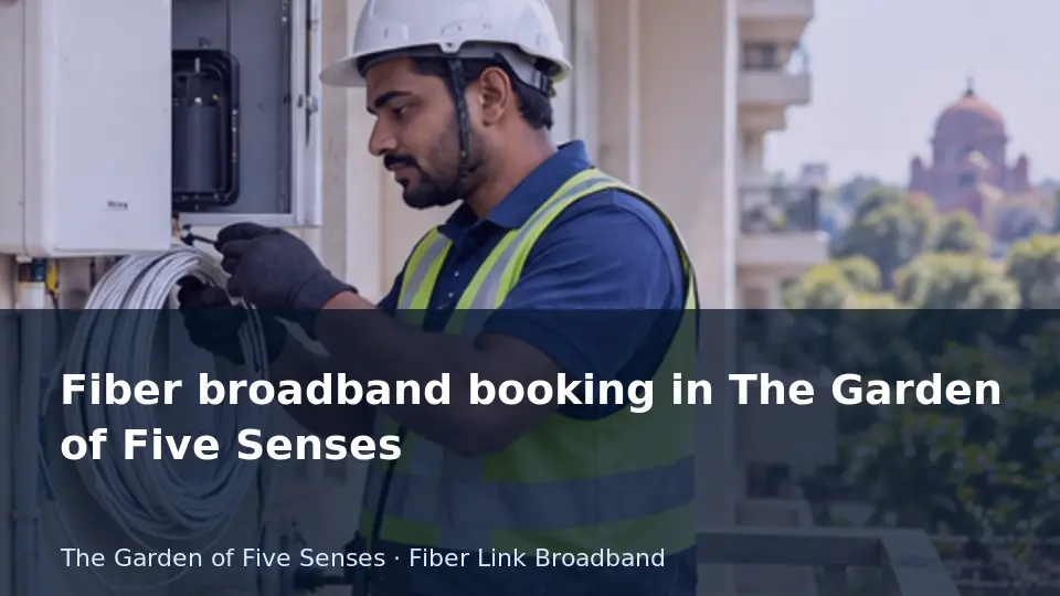 Fiber broadband booking in The Garden of Five Senses guide