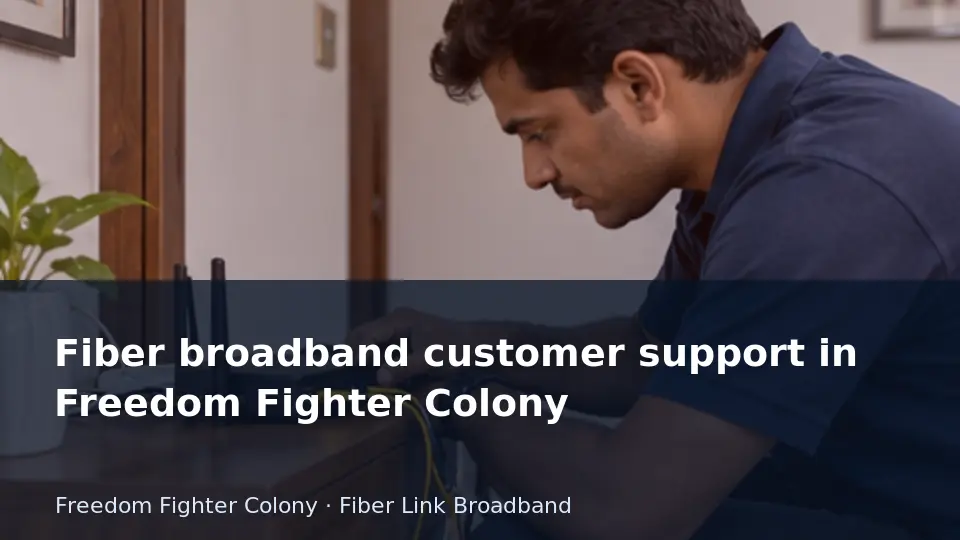 Fiber broadband customer support in Freedom Fighter Colony guide