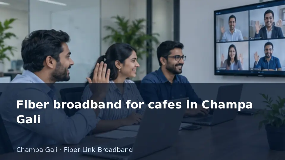 Fiber broadband for cafes in Champa Gali guide