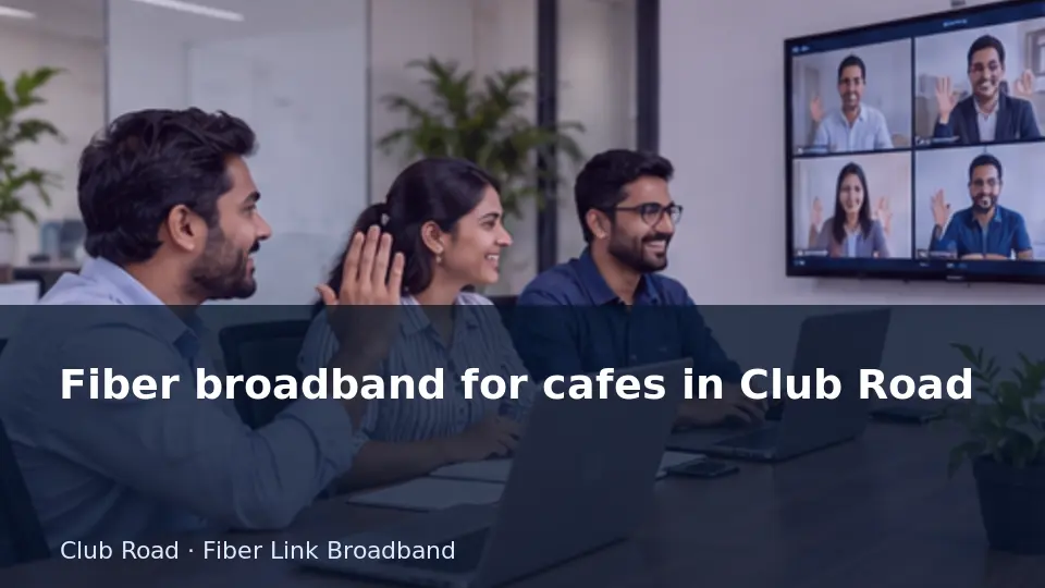 Fiber broadband for cafes in Club Road guide