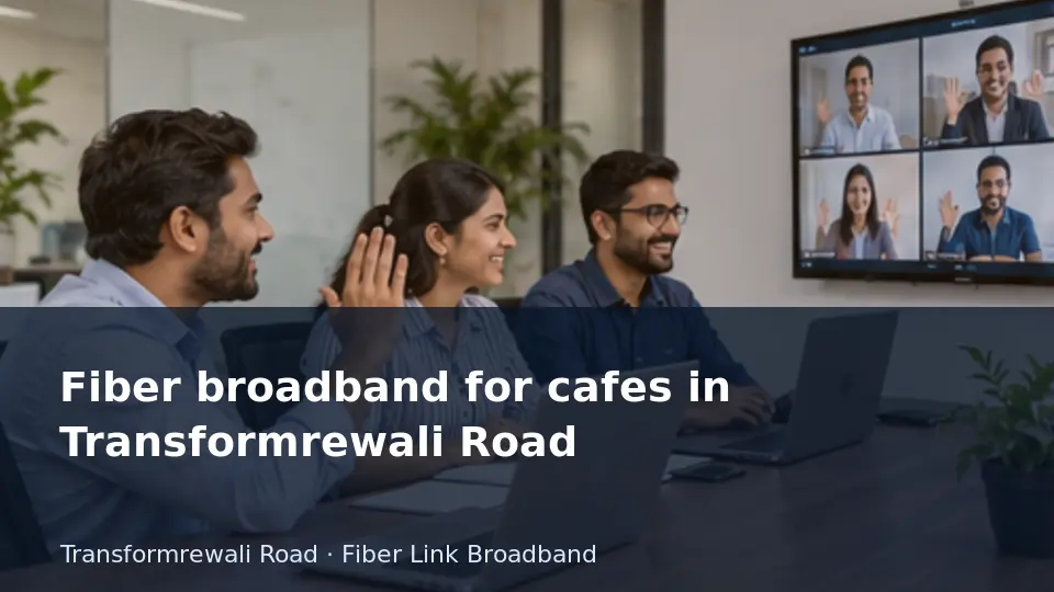 Fiber broadband for cafes in Transformrewali Road guide
