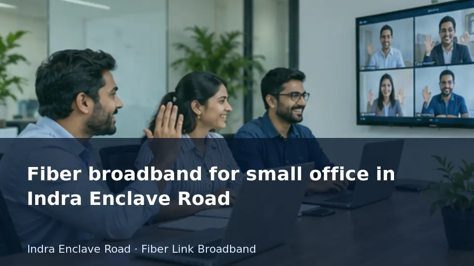 Fiber broadband for small office in Indra Enclave Road guide