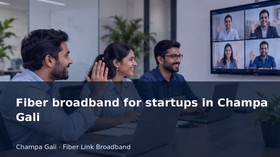 Fiber broadband for startups in Champa Gali guide