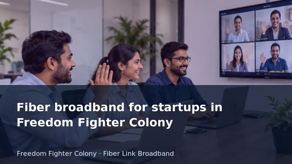 Fiber broadband for startups in Freedom Fighter Colony guide
