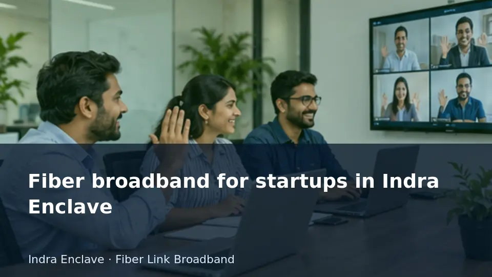 Fiber broadband for startups in Indra Enclave guide
