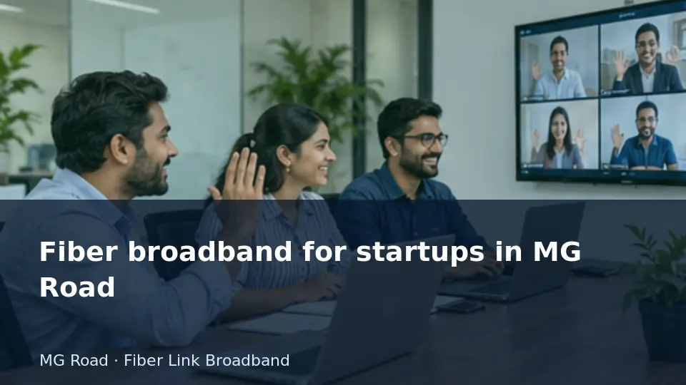 Fiber broadband for startups in MG Road guide