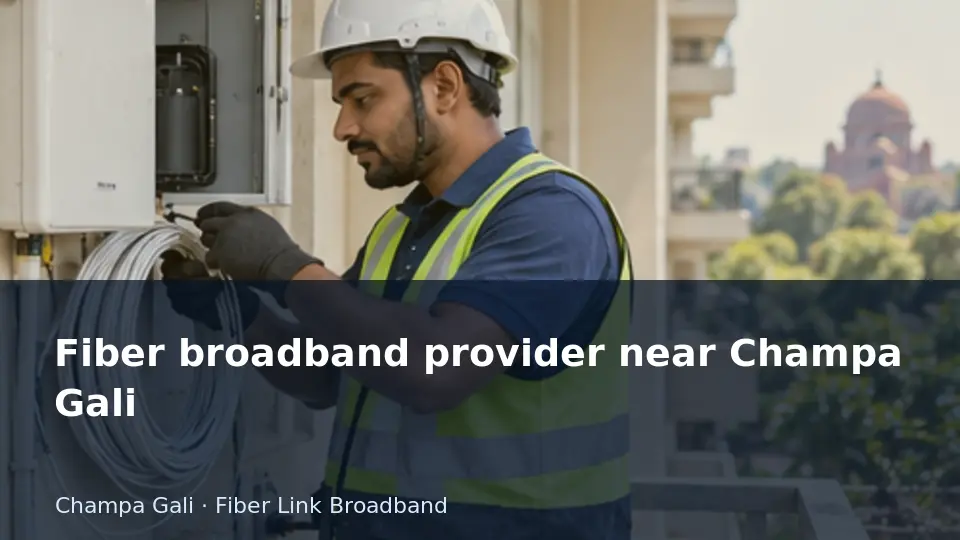 Fiber broadband provider near Champa Gali guide