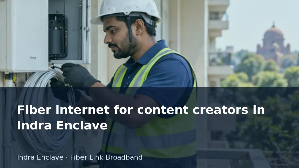 Fiber internet for content creators in Indra Enclave guide