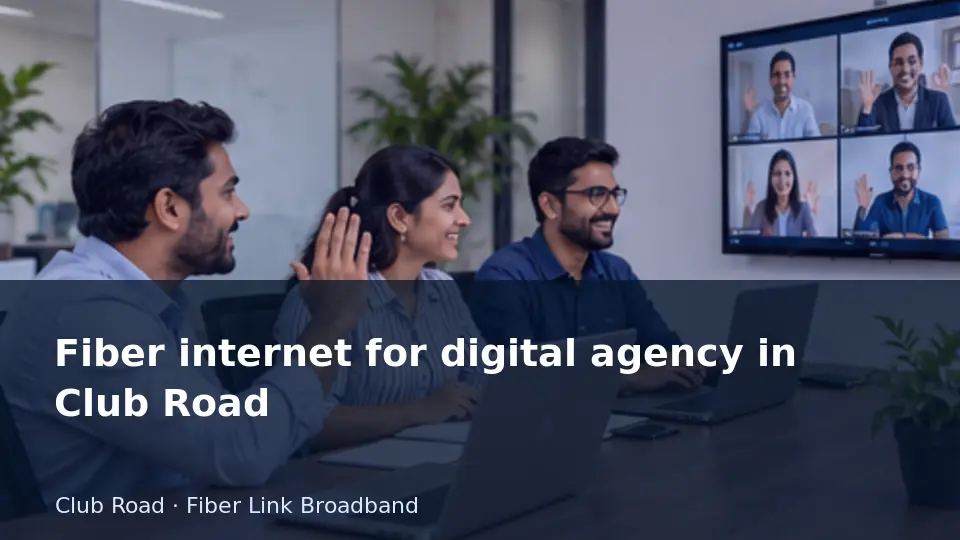 Fiber internet for digital agency in Club Road guide