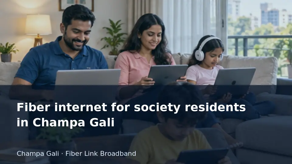 Fiber internet for society residents in Champa Gali guide