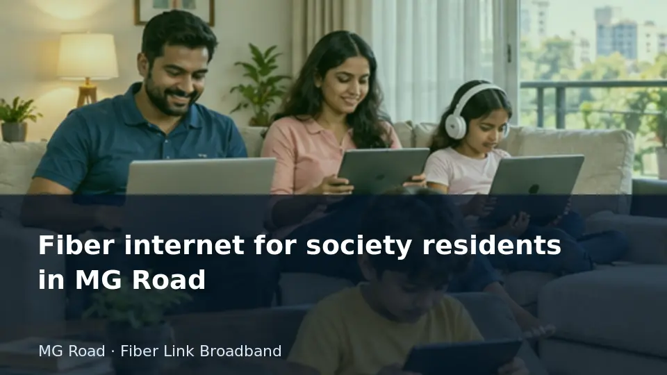 Fiber internet for society residents in MG Road guide