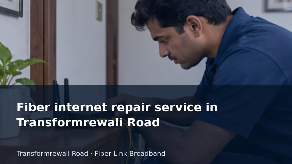 Fiber internet repair service in Transformrewali Road guide
