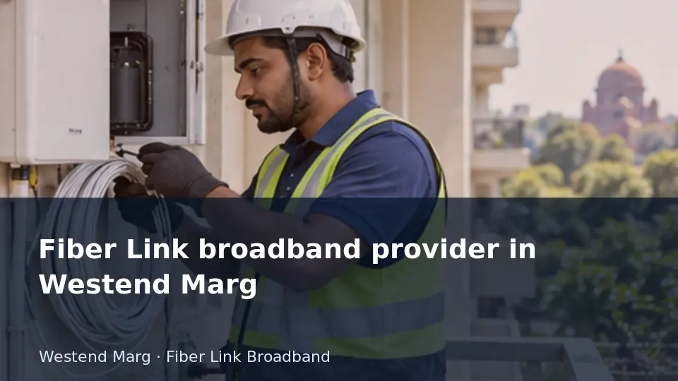 Fiber Link broadband provider in Westend Marg guide