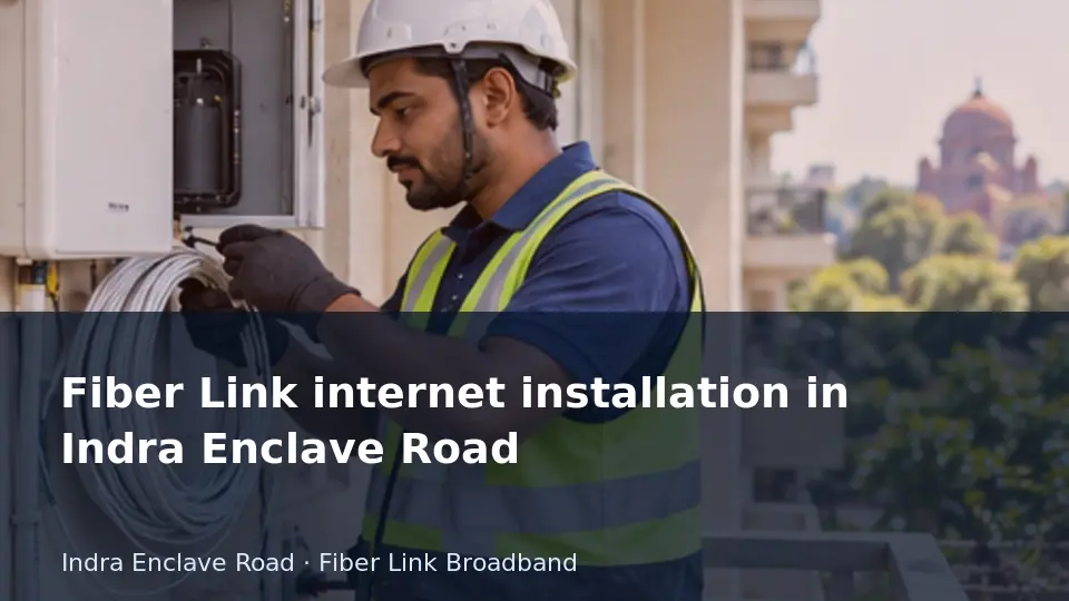 Fiber Link internet installation in Indra Enclave Road guide