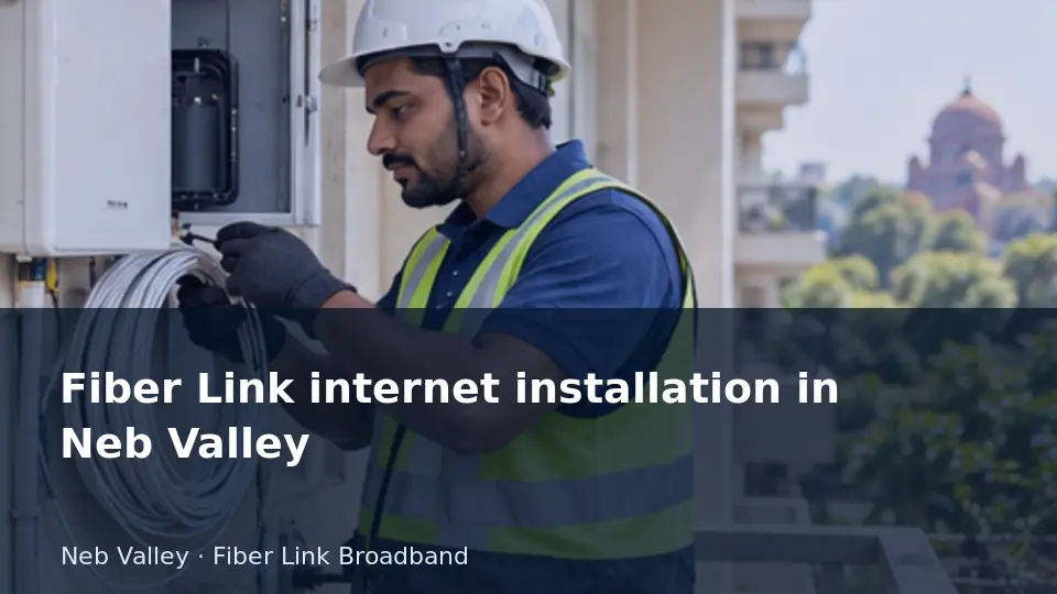 Fiber Link internet installation in Neb Valley guide