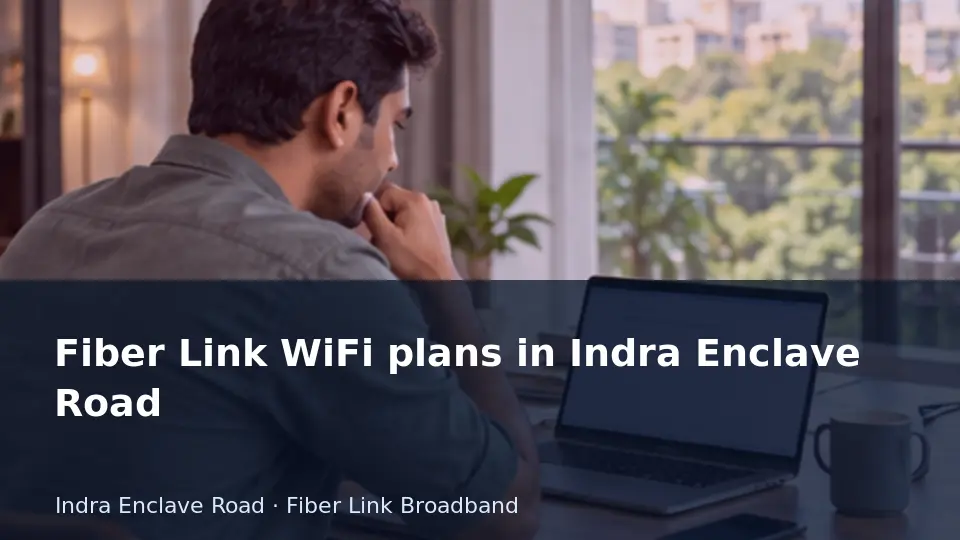 Fiber Link WiFi plans in Indra Enclave Road guide