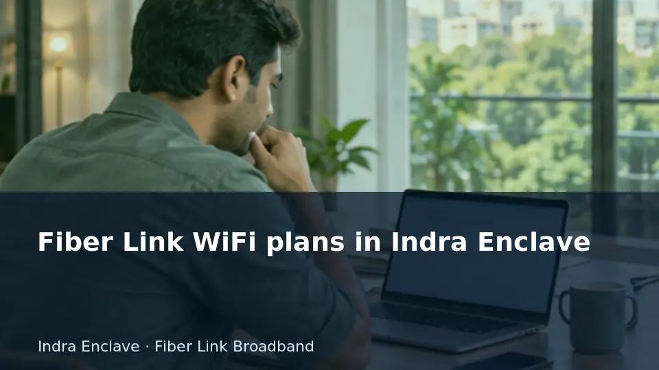 Fiber Link WiFi plans in Indra Enclave guide