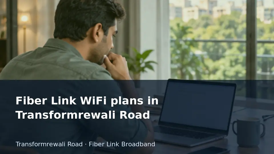 Fiber Link WiFi plans in Transformrewali Road guide