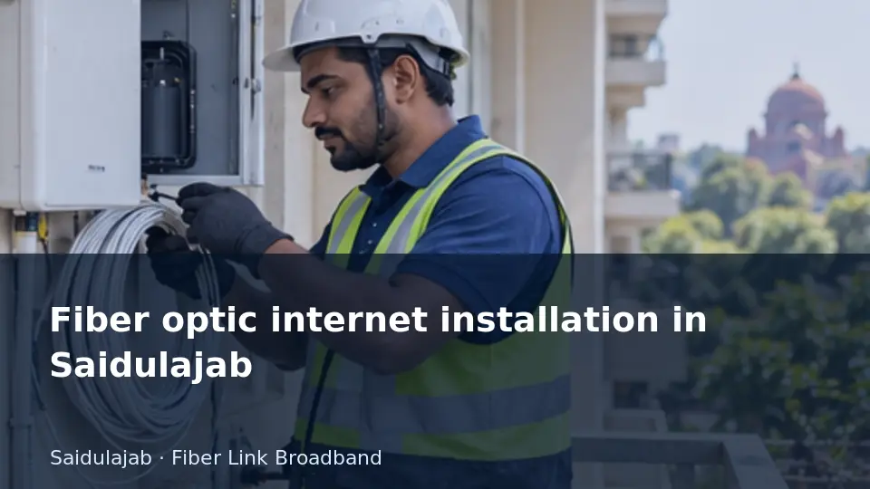 Fiber optic internet installation in Saidulajab guide