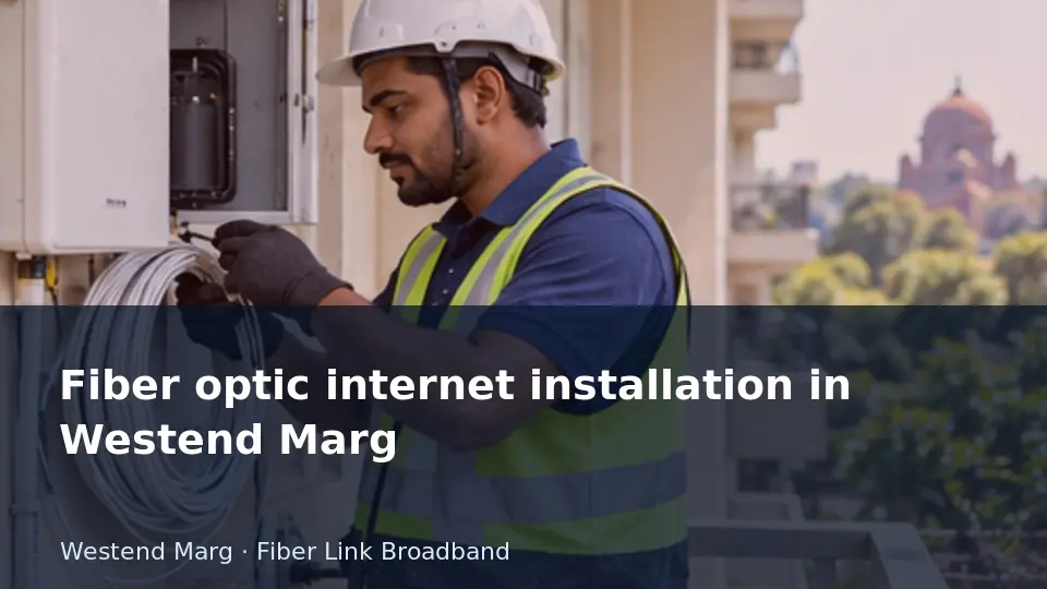 Fiber optic internet installation in Westend Marg guide