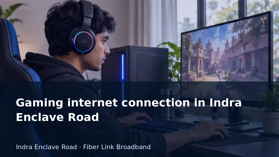 Gaming internet connection in Indra Enclave Road guide