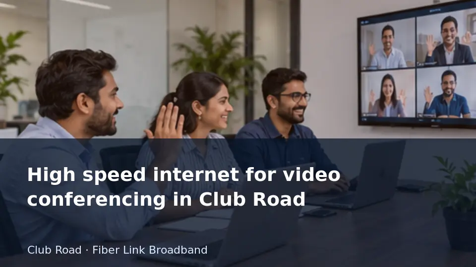 High speed internet for video conferencing in Club Road guide
