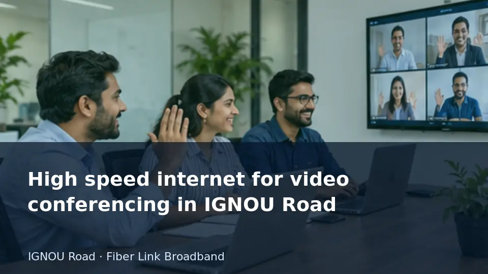 High speed internet for video conferencing in IGNOU Road guide