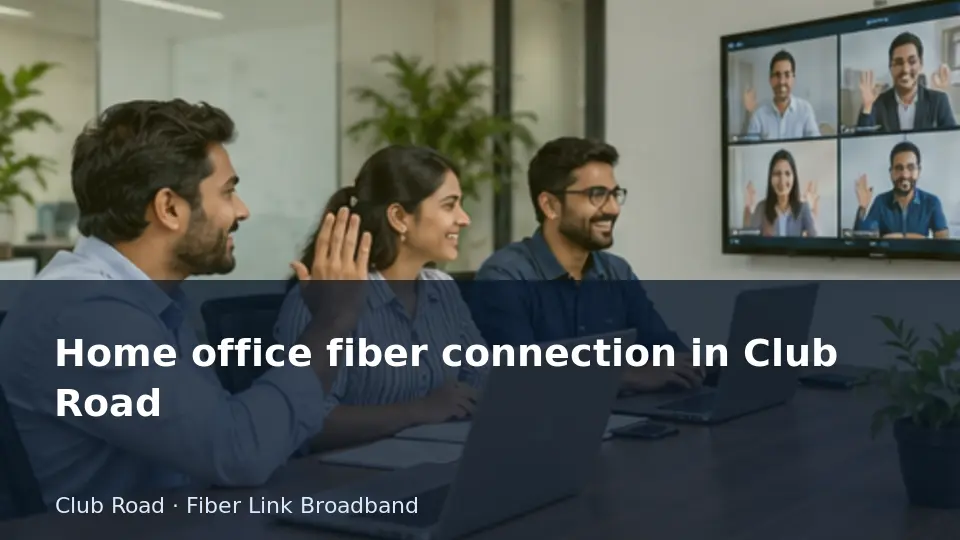 Home office fiber connection in Club Road guide