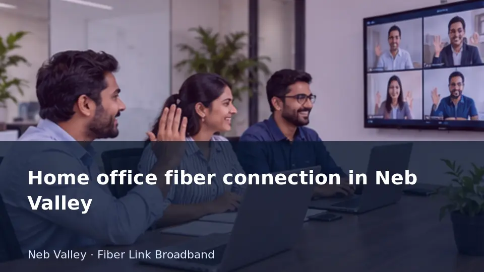 Home office fiber connection in Neb Valley guide