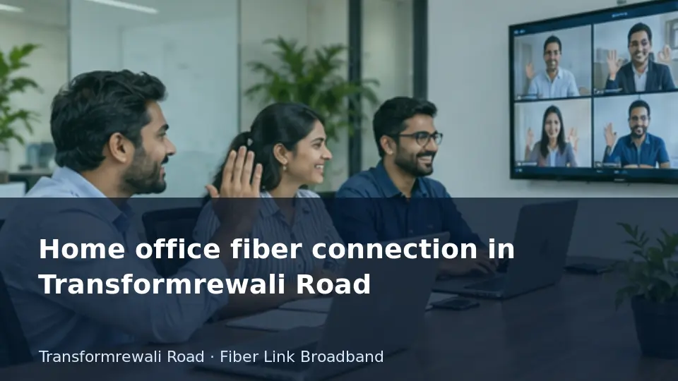 Home office fiber connection in Transformrewali Road guide