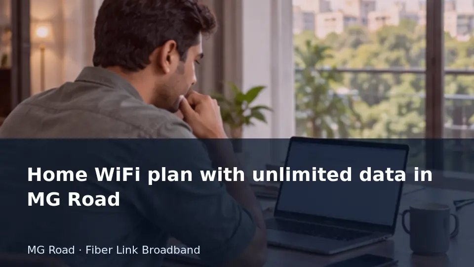 Home WiFi plan with unlimited data in MG Road guide