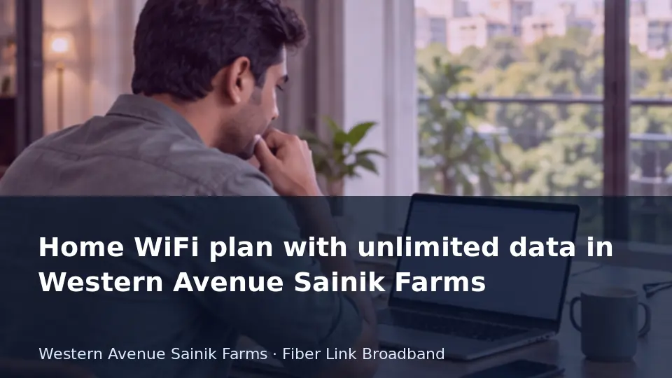 Home WiFi plan with unlimited data in Western Avenue Sainik Farms guide