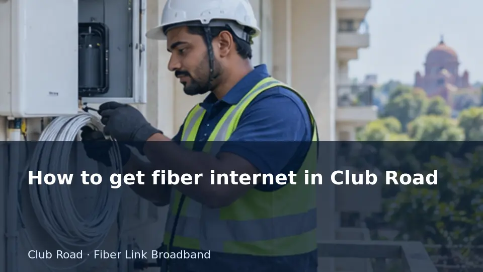 How to get fiber internet in Club Road guide