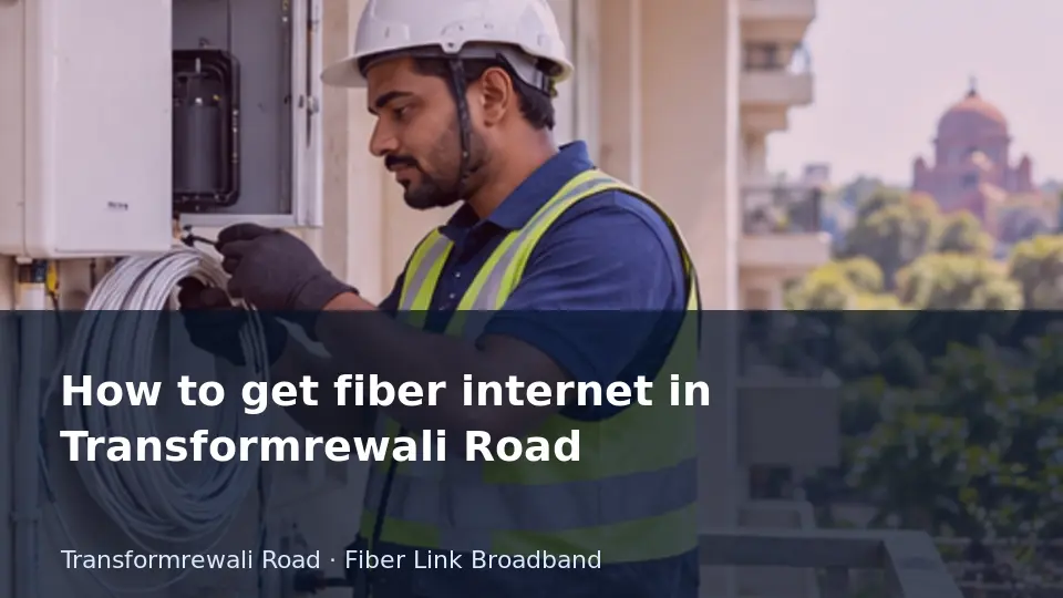 How to get fiber internet in Transformrewali Road guide