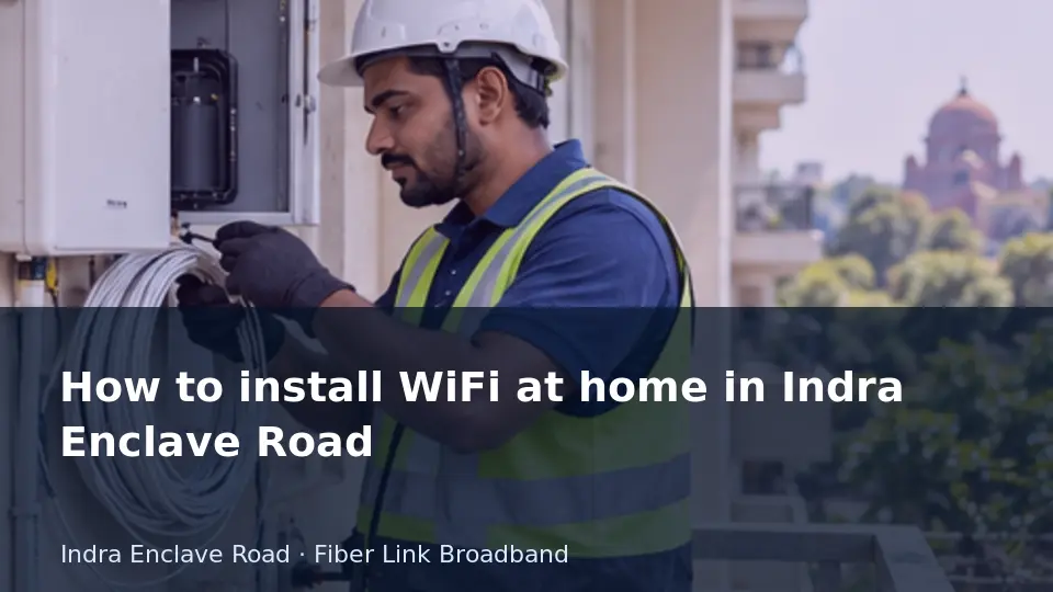 How to install WiFi at home in Indra Enclave Road guide