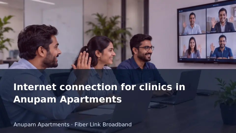 Internet connection for clinics in Anupam Apartments guide