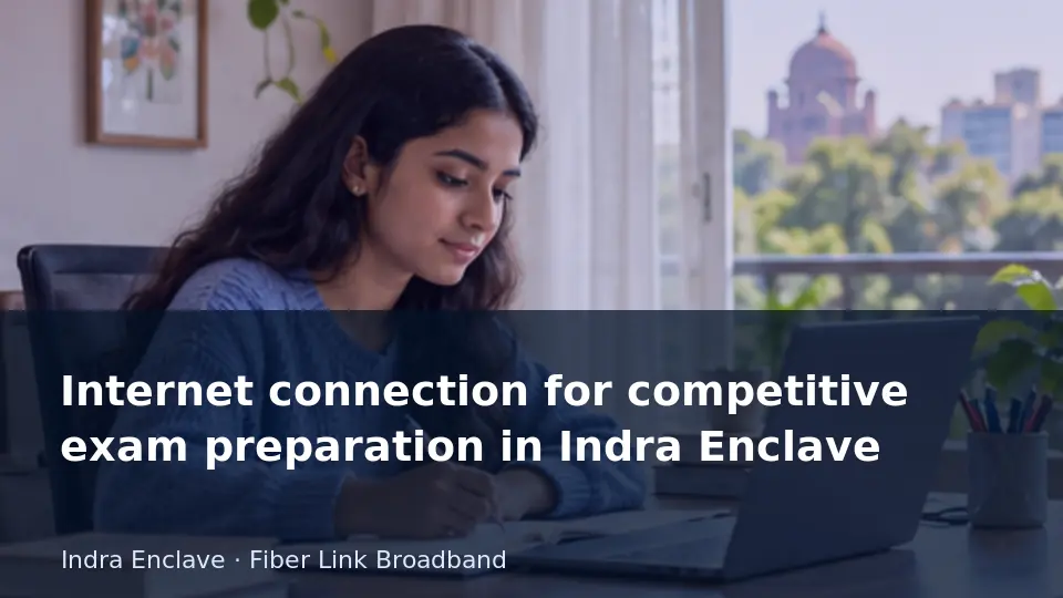 Internet connection for competitive exam preparation in Indra Enclave guide