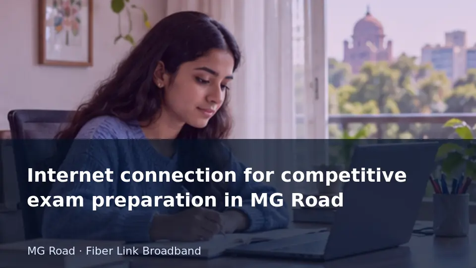 Internet connection for competitive exam preparation in MG Road guide