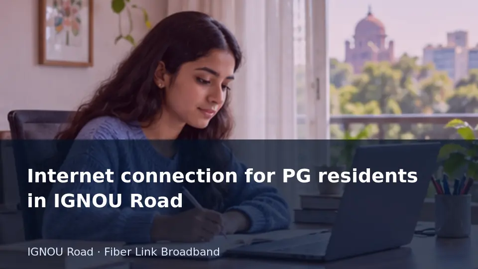 Internet connection for PG residents in IGNOU Road guide
