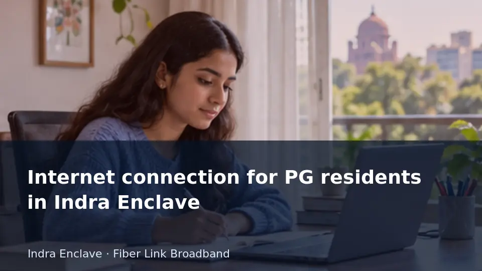 Internet connection for PG residents in Indra Enclave guide