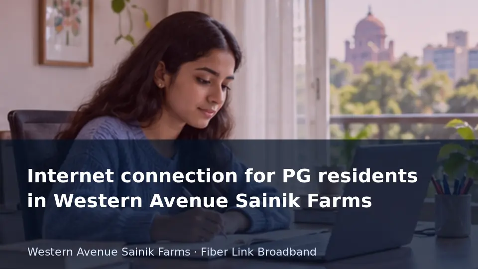Internet connection for PG residents in Western Avenue Sainik Farms guide