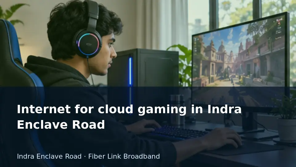 Internet for cloud gaming in Indra Enclave Road guide