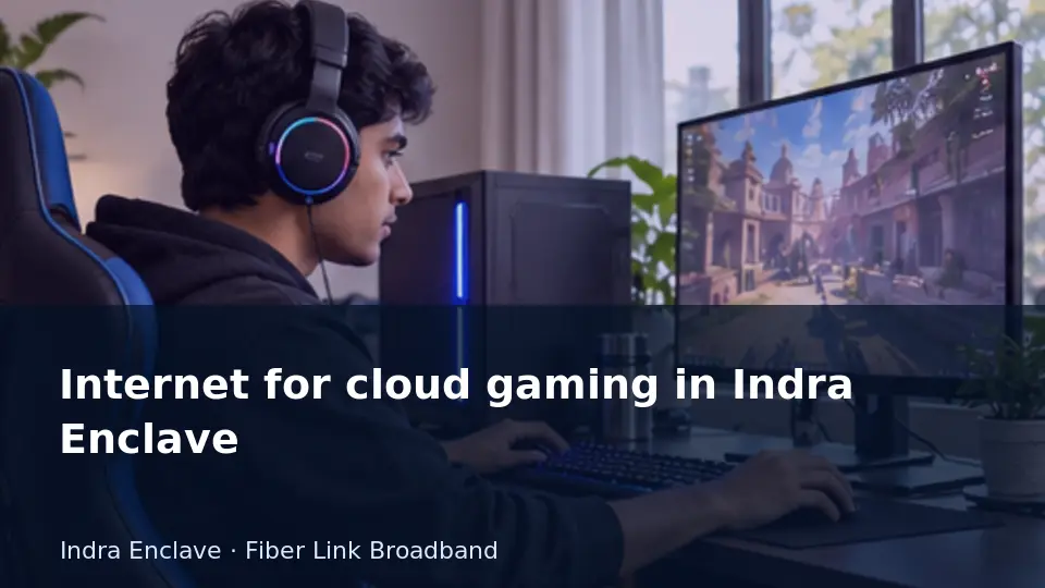 Internet for cloud gaming in Indra Enclave guide